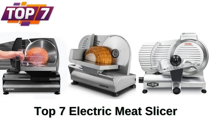Top 7 Electric Meat Slicer