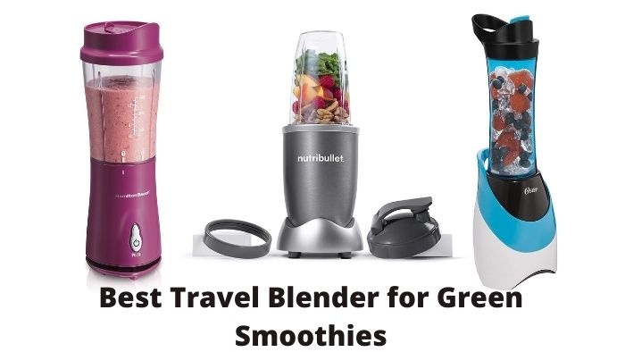 Best Travel Blender for Green Smoothies