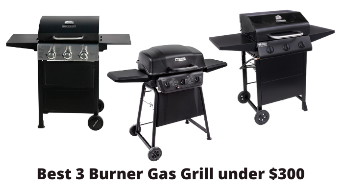 Best 3 Burner Gas Grill under $300